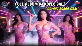 DJ Lagu Bali Koplo Terbaru 2026 🔥 Full Album Goyang Bokor Viral | Nonstop Joget & Bikin Nagih
