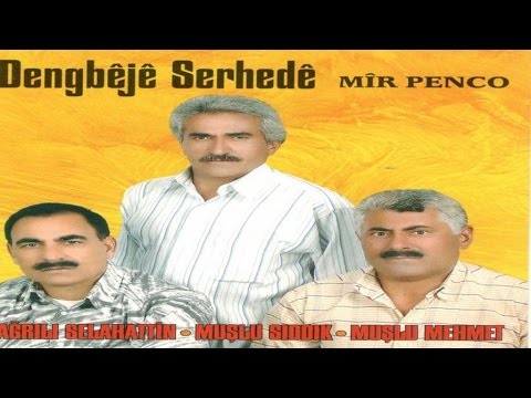 Kürtçe Uzun Hava (Dengbej) -  Muşlu Sıddık-Muşlu Mehmet-Ağrılı Selahattin - Asyeyé