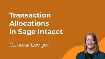 Sage Intacct General Ledger: How to Use Transaction Allocations
