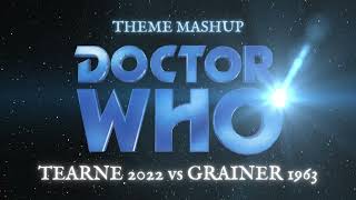 Doctor Who Theme - Tearne 2022 vs Grainer 1963 [THEME MASHUP]