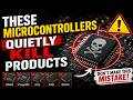 These Microcontrollers Quietly Kill Your Product