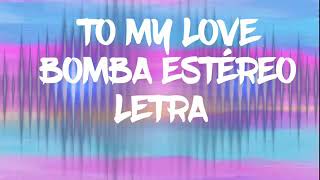 To My Love- Bomba Estéreo (Letra)❤ Resimi