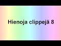 Hienoja clippej 8