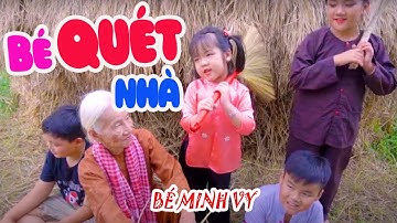 Bé Quét Nhà - Bé Minh VY - Nhạc Thiếu Nhi Vui Nhộn Một Sợi Rơm Vàng Là Hai Sợi Vàng Rơm