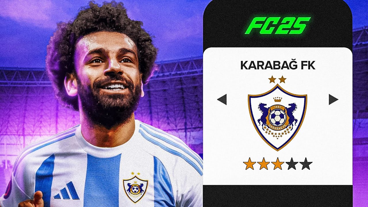 KARABAĞ FK'YI DÜNYANIN EN İYİ TAKIMI YAPTIM ! EA FC 25 KARABAĞ REBUİLD