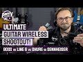 La fusillade ultime du systme sans fil pour guitare  boss contre line 6 contre shure contre sennheiser