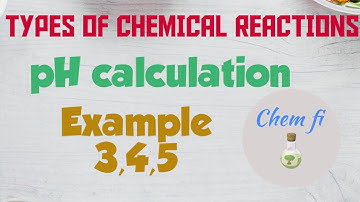 CLASS 10 UNIT 10 TYPES OF CHEMICAL REACTION VID-15/ pH calculation Example 3,4,5/CHEM FI
