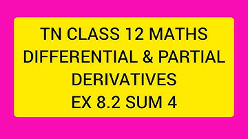 TN CLASS 12 MATHS DIFFERENTIAL AND PARTIAL DERIVATIVES EX 8.2 SUM 4