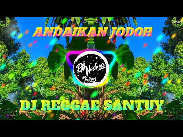 Dj Andaikan Jodoh Reggae Mix Santuy 2k21 class=