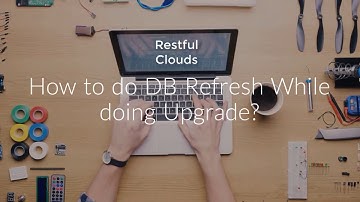 How to do DB Refresh while doing EnterpriseOne Upgrade ?