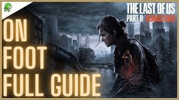 The Last of Us Part II Remastered On Foot