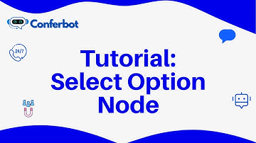 Conferbot Tutorial - Using Select Option Node
