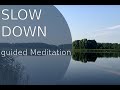 Slow down meditation guided meditation lower heart rate  slow down time