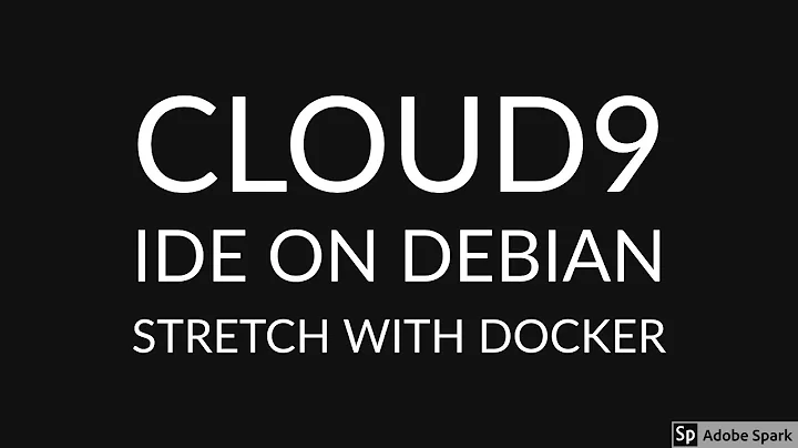 How to install Cloud9 Ide on Debian Stretch with Docker