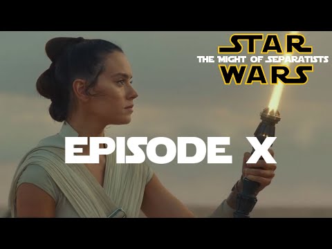 Star Wars: Episode 10 The Might Of Separatists | Final Trailer | Concept