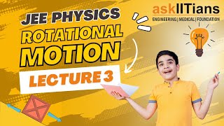 Rotational Law | Lecture-3 | Rotational Motion | Physics | Grade- 11  | JEE | NEET