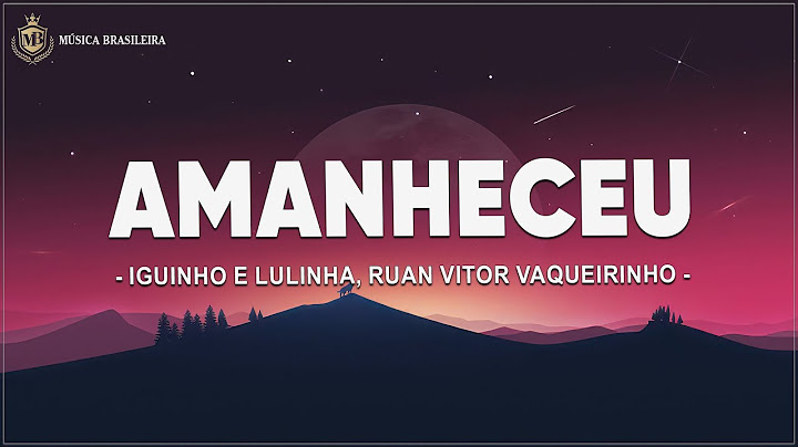 Amanheceu - Iguinho e Lulinha, Ruan Vitor Vaqueirinho (Letra/Legendado)