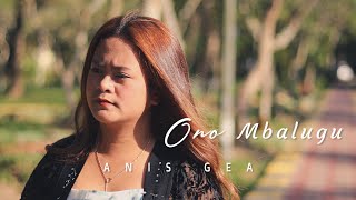 ANIS GEA - ONO MBALUGU  Cipt : A. Betty Gea( OFFICIAL VIDEO )