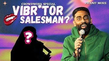 Vibrator Salesman? | Pranit More | Stand-up Comedy | Crowd Work Special