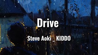 "Drive"--Steve Aoki   KIDDO #lyrics