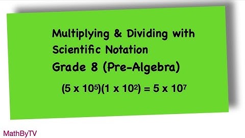 Multiplying & Dividing with Scientific Notation Grade 8 (Pre-Algebra)