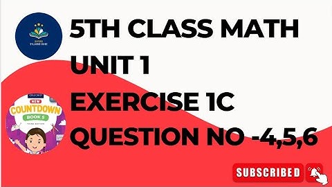 5th Class Math Unit 1 Exercise 1C Q No 4, 5, 6|Class 5 mathematics Unit 1 Exercise 1c Q No 4,5,6