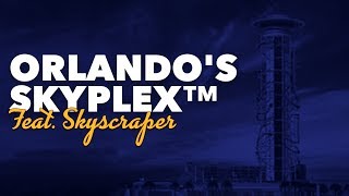 Orlando's SKYPLEX™ featuring "Skyscraper" | I-Drive Night Out