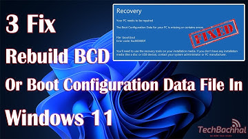 Rebuild BCD or Boot Configuration Data File In Windows 11 - 3 Fix How To