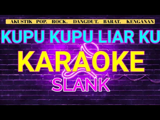 KUPU KUPU LIARKU - SLANK _ KARAOKE class=