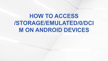 How to Access /storage/emulated/0/DCIM on Android Devices