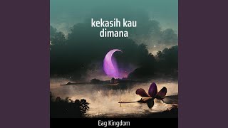 kekasih kau dimana