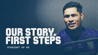 Our Story. First Steps - Straight Up | Episode 03