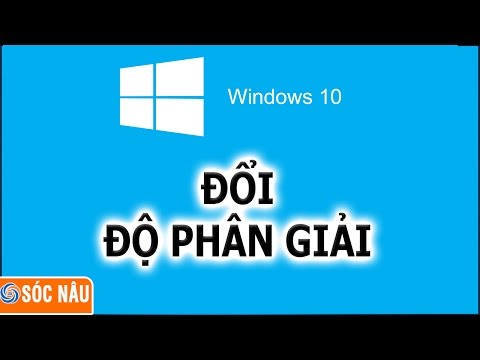 Video: Cách Tìm Và Thay đổi độ Phân Giải Màn Hình Trong Windows 10 - Cố Gắng điều Chỉnh Và Sửa Lỗi