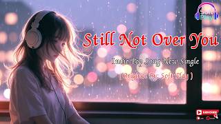 Still Not Over You  |  Indie Pop Song | Soft play #StillNotOverYou screenshot 5