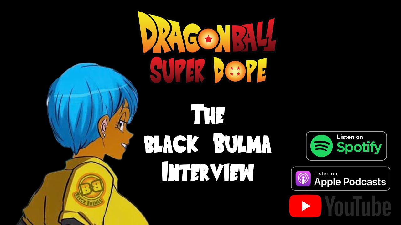 The Black Bulma Interview - Dragon Ball Favorites, Her Dragon Ball Origin Story, and The Memes