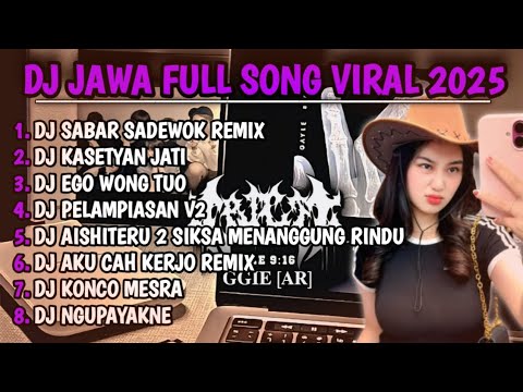 DJ JAWA FULL SONG 2025🎵|| DJ SABAR SADEWOK X KASETYAN JATI X EGO WONG TUO🎵VIRAL TIKTOK FULL ALBUM