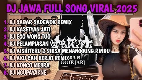 DJ JAWA FULL SONG 2025🎵|| DJ SABAR SADEWOK X KASETYAN JATI X EGO WONG TUO🎵VIRAL TIKTOK FULL ALBUM