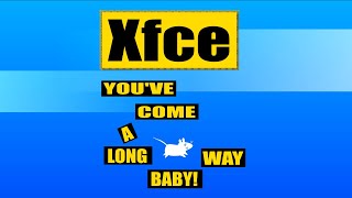 Xfce From Start to Present - A Brief History of my Favourite Desktop