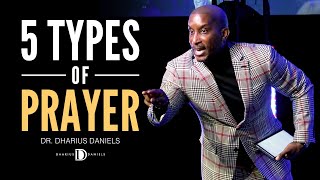 Five Types of Prayer You Should Know About! // Dr. Dharius Daniels Wealth
