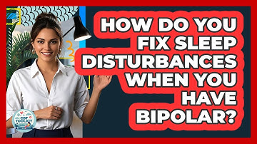 How Do You Fix Sleep Disturbances When You Have Bipolar? - CBT Toolkit