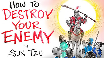 How to Destroy Your Enemy - Sun Tzu