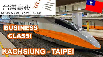 TAIWAN HIGHSPEED RAIL | BUSINESS CAR! | KAOHSIUNG - TAOYUAN