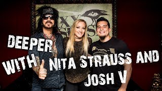 Deeper with Nita Strauss and Josh V (Alice Cooper)