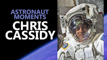 Astronaut Moments:  Chris Cassidy