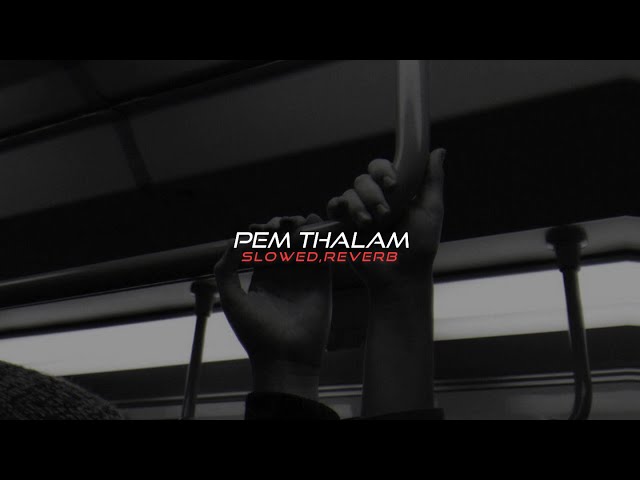 Pem Thalam (slowed,reverb) class=
