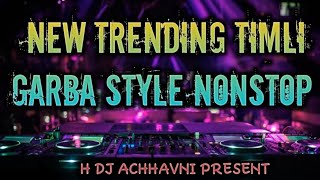 New Trending Timli | Garba Style Nonstop | H Dj Achhavni