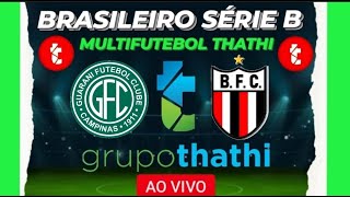 AO VIVO  GUARANISP X BOTAFOGOSP  AO VIVO BRASILEIRÃO SÉRIE B