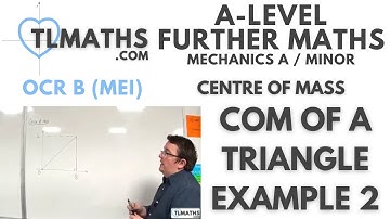OCR MEI Mechanics Minor G: Centre of Mass: 15 CoM of a Triangle Example 2