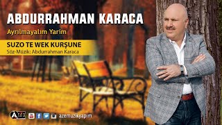 Abdurrahman Karaca - Suzo Te Wek Kurşune Yeni 2018