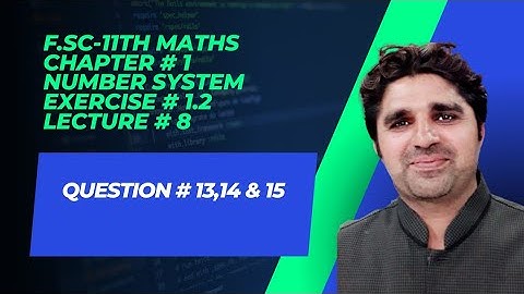 11th class Math || Ch 1 Numbers System || Exercise 1.2 || Question no 13,14 & 15 ||F.S.C and I.C.S